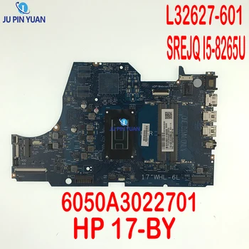 L32627-601 Высокое качество Для материнской платы ноутбука HP 17-BY 6050A3022701-MB-A01 (A1) с процессором SREJQ I5-8265U, 100% полностью работающим