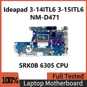 NM-D471 Высококачественная Материнская Плата Для ноутбука Lenovo Ideapad 3-14ITL6 3-15ITL6 Материнская Плата С процессором SRK0B 6305 100% Полностью Работает Хорошо