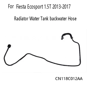 Шланг Обратной Воды Бака Для Воды Радиатора CN118C012AA для Ford Fiesta Ecosport 1.5T 2013-2017